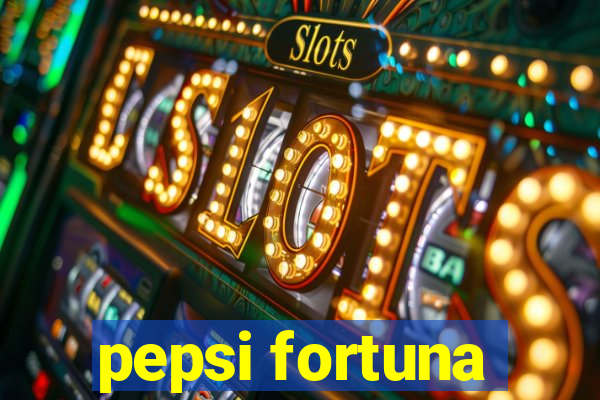 pepsi fortuna