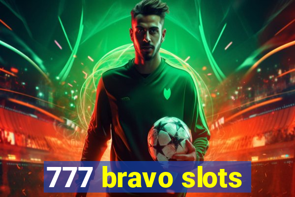 777 bravo slots