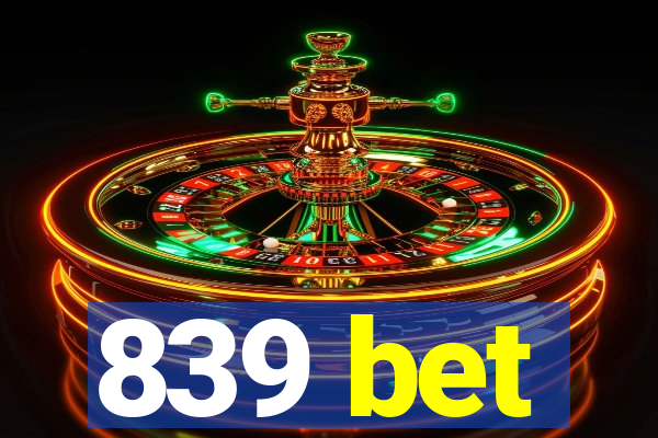 839 bet