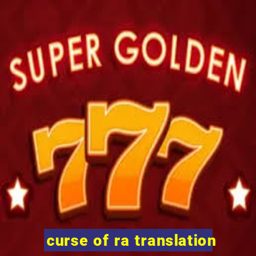 curse of ra translation