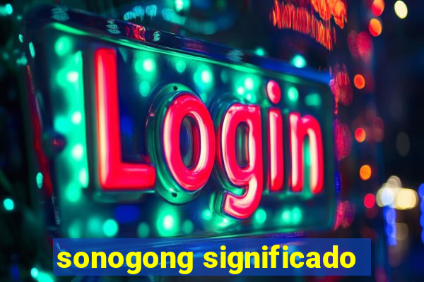 sonogong significado