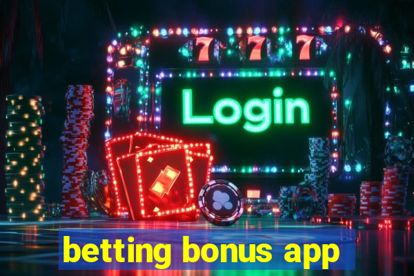 betting bonus app