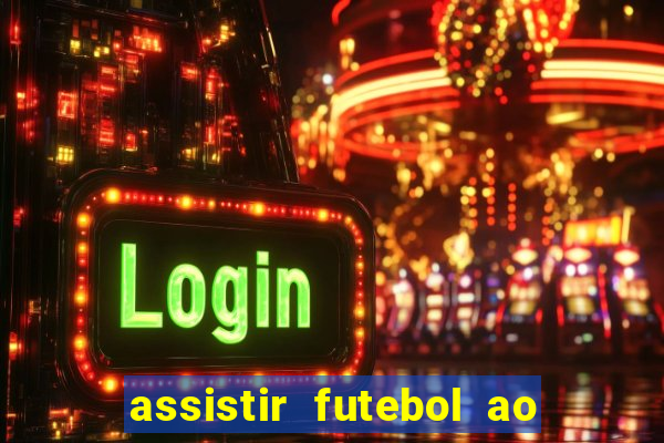 assistir futebol ao vivo rcm