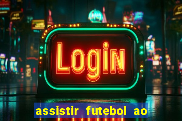 assistir futebol ao vivo rcm