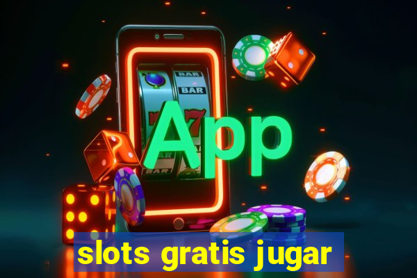 slots gratis jugar