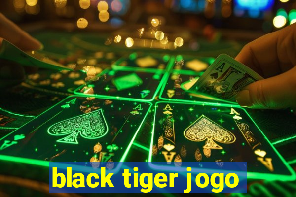 black tiger jogo