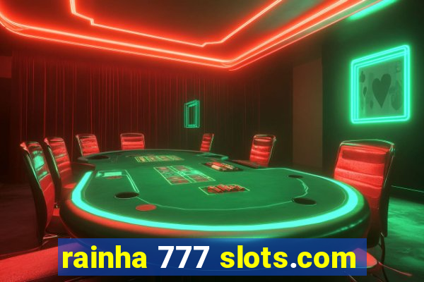 rainha 777 slots.com