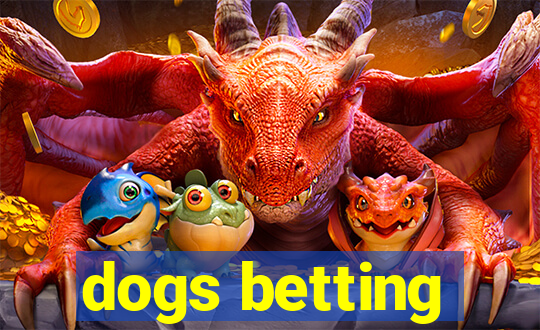 dogs betting