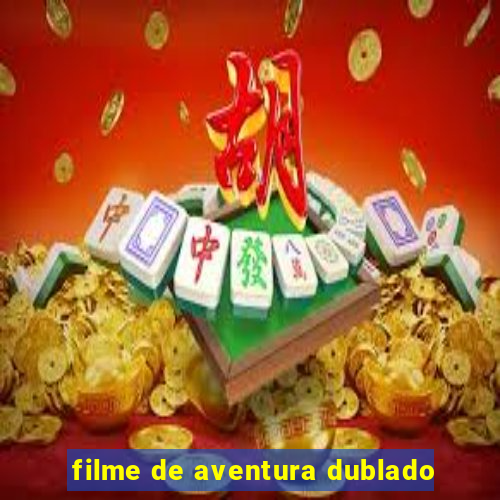 filme de aventura dublado