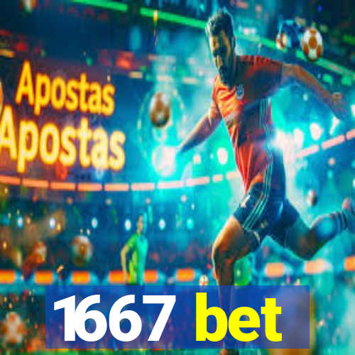 1667 bet