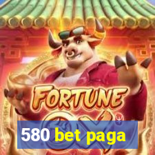 580 bet paga