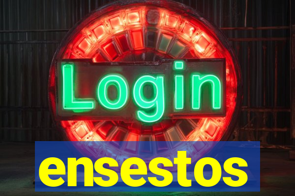 ensestos