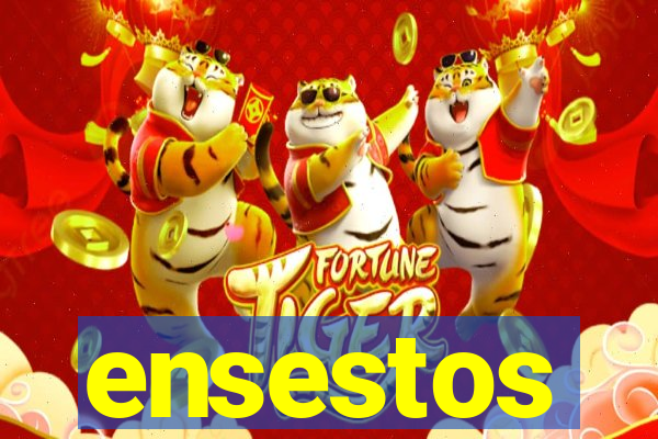 ensestos