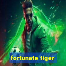 fortunate tiger