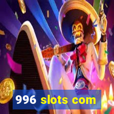 996 slots com