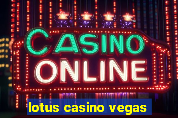 lotus casino vegas