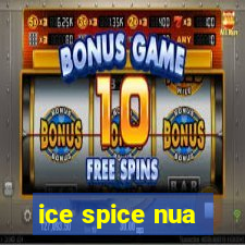 ice spice nua