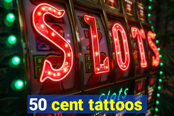 50 cent tattoos