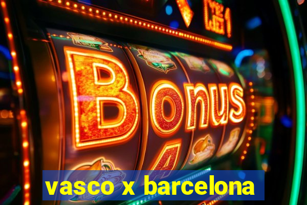 vasco x barcelona