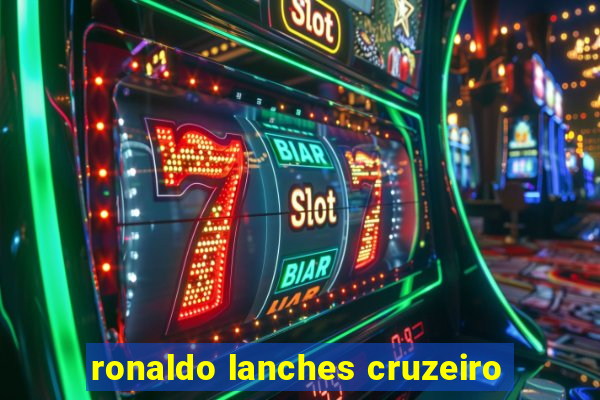 ronaldo lanches cruzeiro