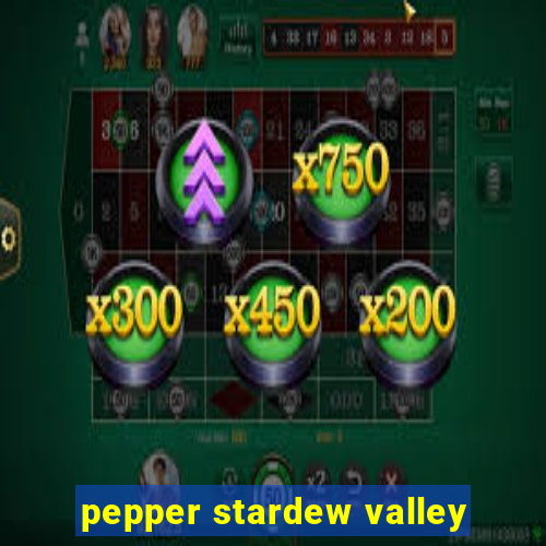 pepper stardew valley