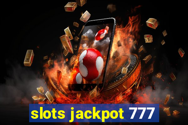 slots jackpot 777