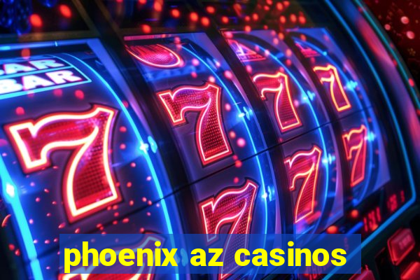 phoenix az casinos