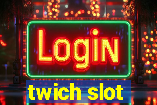 twich slot