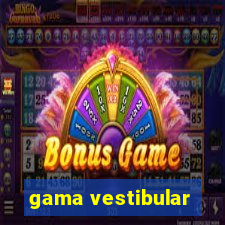 gama vestibular