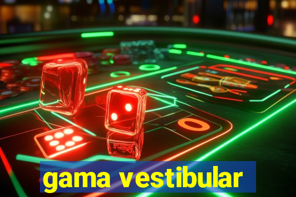 gama vestibular