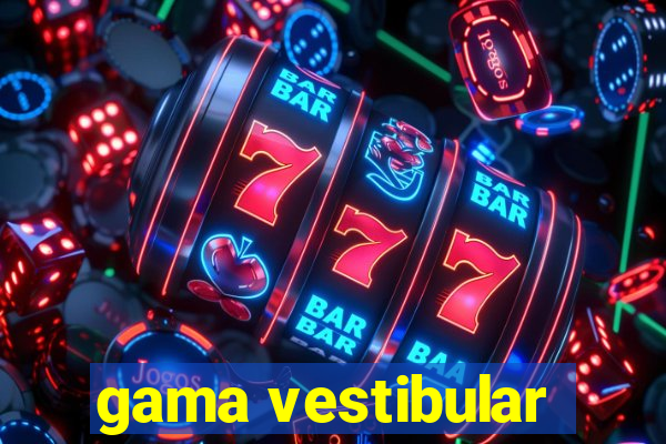 gama vestibular