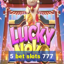 5 bet slots 777