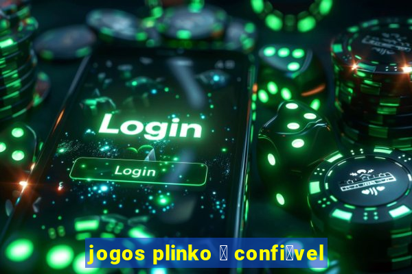 jogos plinko 茅 confi谩vel