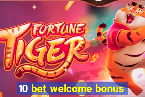 10 bet welcome bonus