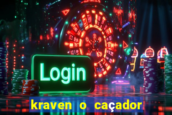 kraven o caçador filme completo dublado online