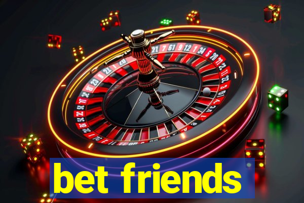 bet friends