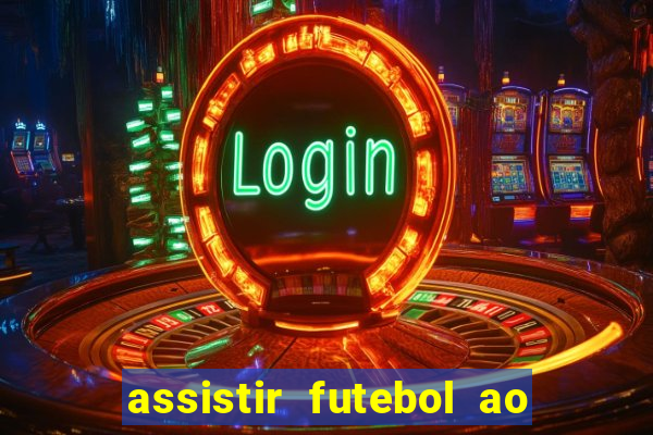 assistir futebol ao vivo multicanais