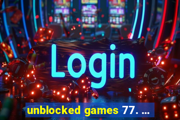 unblocked games 77. ...