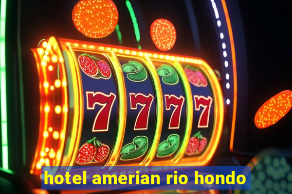 hotel amerian rio hondo