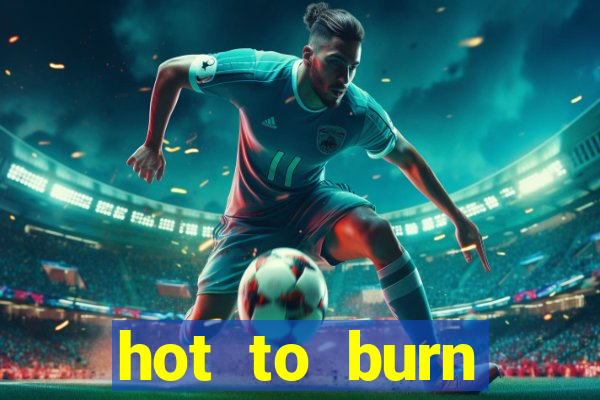 hot to burn extreme slot free