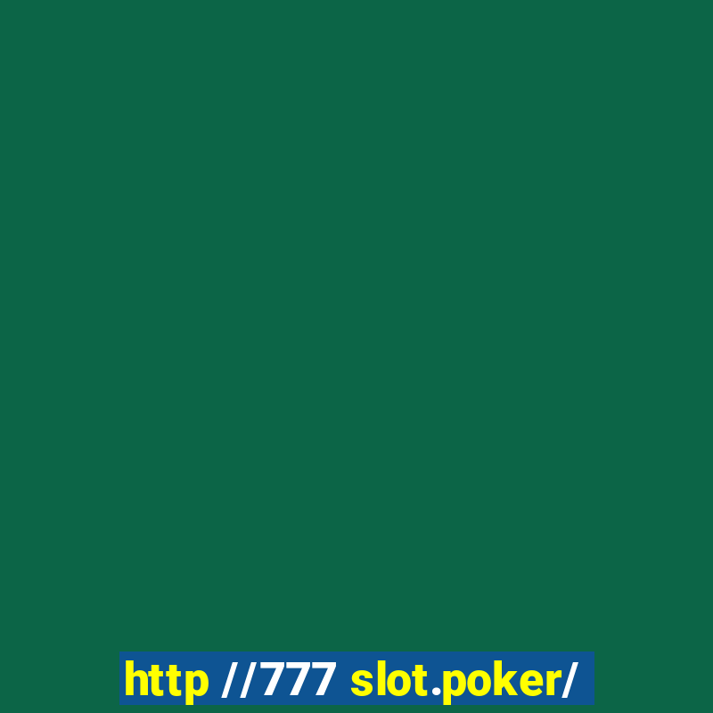 http //777 slot.poker/