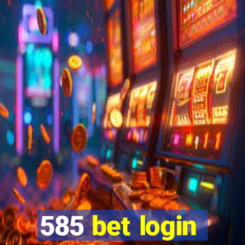 585 bet login