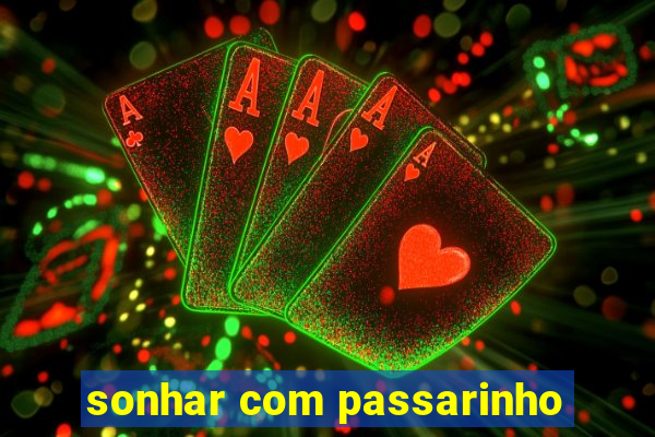 sonhar com passarinho