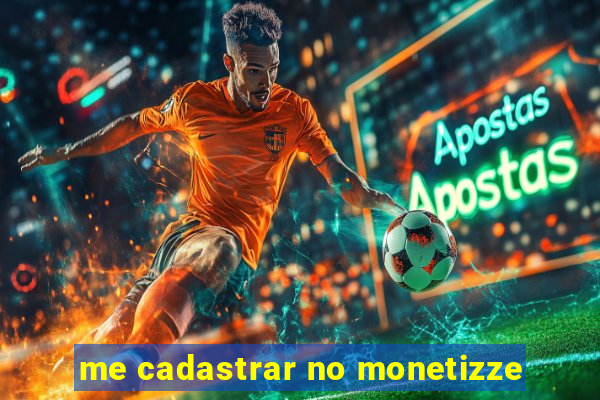 me cadastrar no monetizze