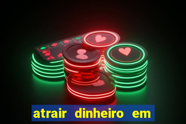 atrair dinheiro em 2 dias