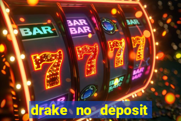 drake no deposit codes 2020