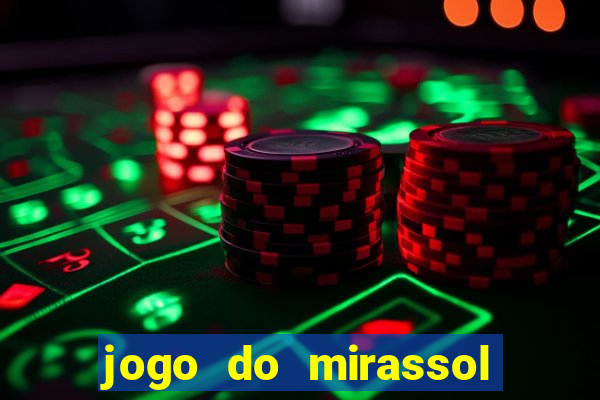 jogo do mirassol ao vivo