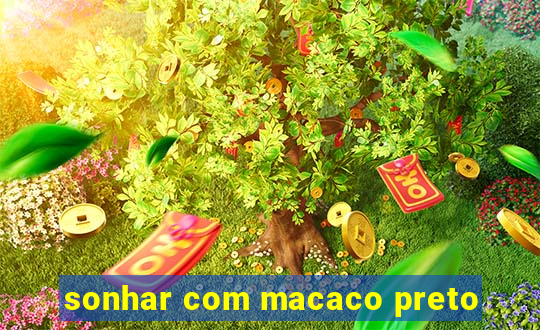 sonhar com macaco preto