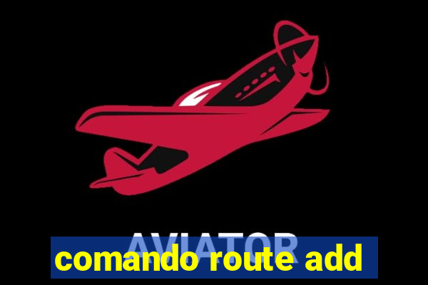 comando route add