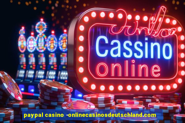 paypal casino -onlinecasinosdeutschland.com